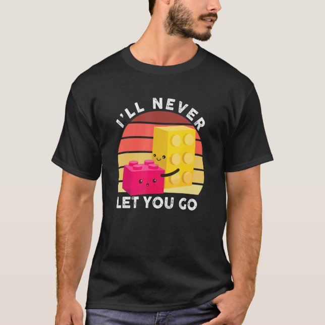 T-shirt I'll Never Let You Go  Building Blocks  Master Bui (Devant)