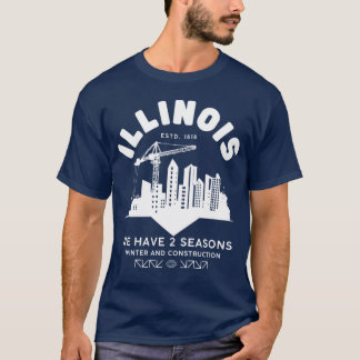 T-shirt Illinois nous avons 2 saisons, l'hiver et la const