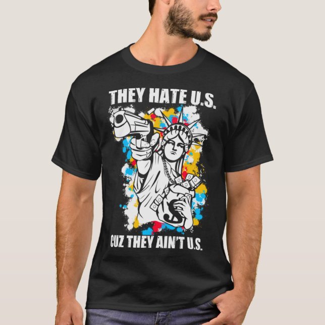 T-shirt Ils détestent les États-Unis parce qu'ils sont en  (Devant)