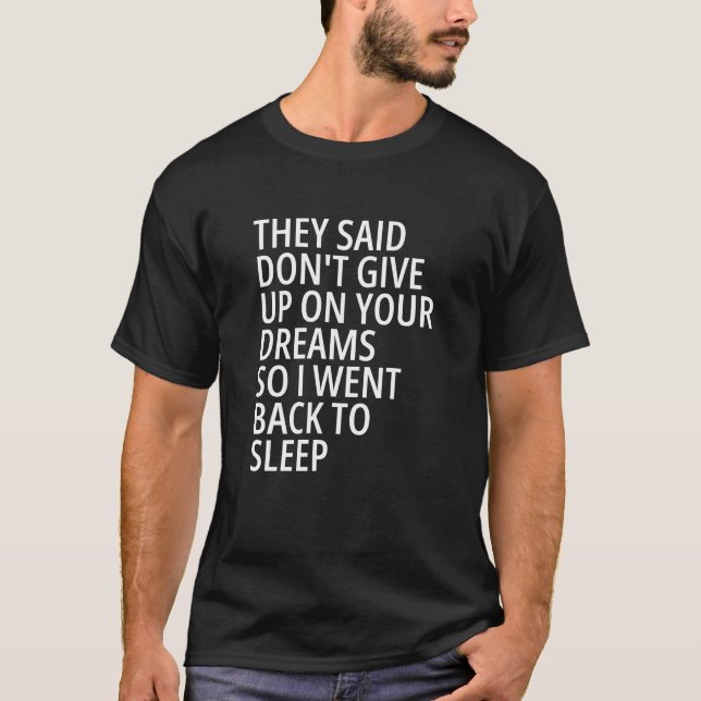 T-shirt Ils disaient de ne pas renoncer à vos rêves (Devant)