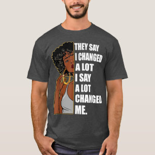 T-shirt Ils Disent Que J'Ai Changé Beaucoup D'Histoire Pui