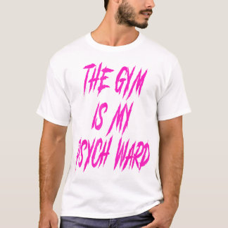 T-shirt Ils Gym Est Mon Ward Drôle Mignonne Psych Joke Fit
