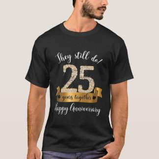 T-shirt Ils Le Font Toujours ! 25 Anniversaire du mariage