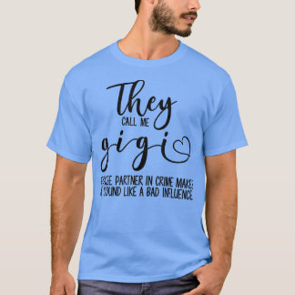 T-shirt Ils M'Appelent Gigi Parce Que Le Partenaire De La 