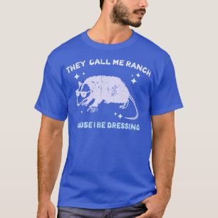 T-shirt Ils M'Appelent Ranch Parce Que Je Vais M'Habiller