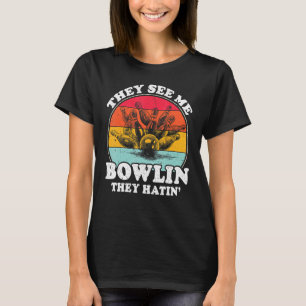 T-shirt Ils Me Voient Bowler Ils Hatinent Balls Pin Bowler