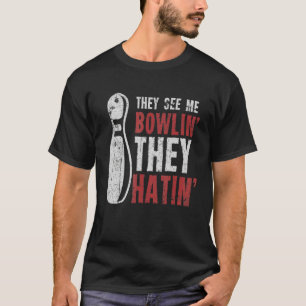 T-shirt Ils Me Voient Bowlin Ils Hatin Bowling Bowling Bow