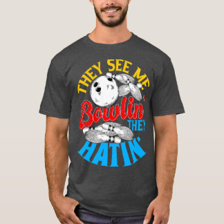 T-shirt Ils me voient Bowlin ils Hatin Bowling Gift 2