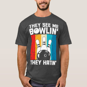 T-shirt Ils Me Voient Bowlin Ils Hatinent Funny Bowler Bow