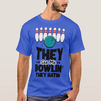 T-shirt Ils Me Voient Bowlinx27 Ils Hatinx27 Bowling Don 6