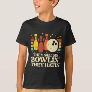 T-shirt Ils me voient faire du bowling Ils détestent Drôle