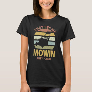 T-shirt Ils me voient Mowin Ils Hatinent Pelouse Mower Gar