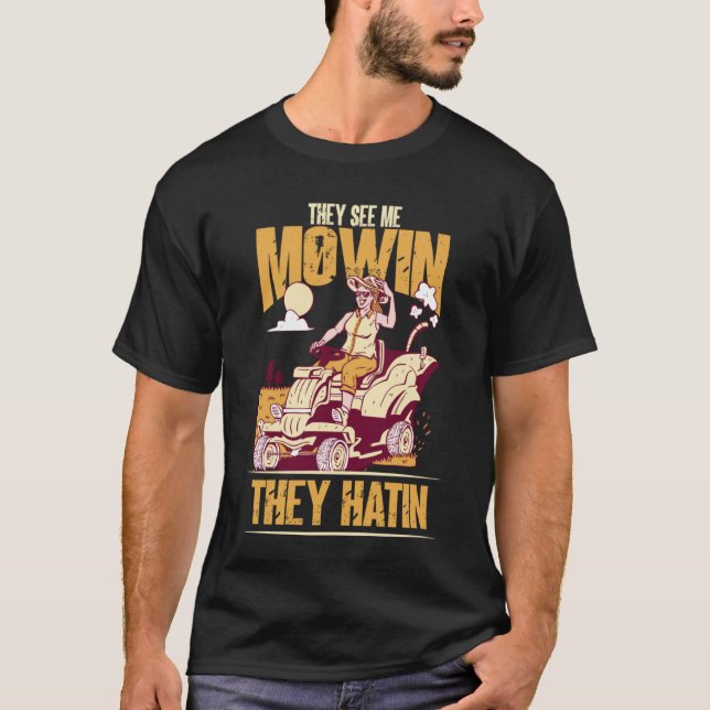 T-shirt Ils me voient Mowin Ils ont une tondeuse de pelous (Devant)