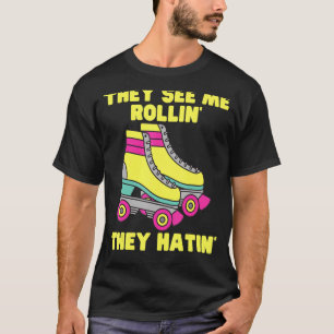 T-shirt Ils Me Voient Rollin Ils Hatinent Roller Skate