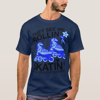 T-shirt Ils Me Voient Rollin Im Skatin Tryna Me Attraper R