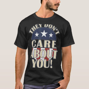 T-shirt Ils ne se soucient pas de vous Campagne politique
