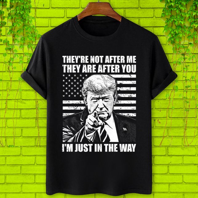T-shirt Ils ne sont pas après moi Ils sont après, Trump (Créateur téléchargé)