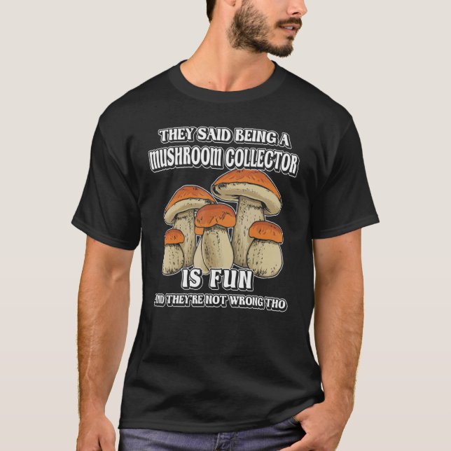 T-shirt Ils ont dit collecteur de champignons Champignons  (Devant)