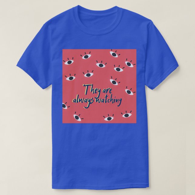 T-shirt Ils regardent toujours 1 (Design devant)