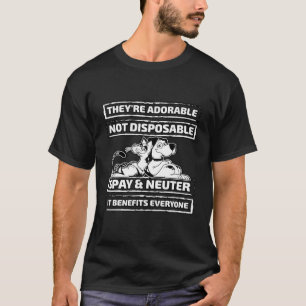 T-shirt Ils sont adorables pas jetables Spay et Neuter