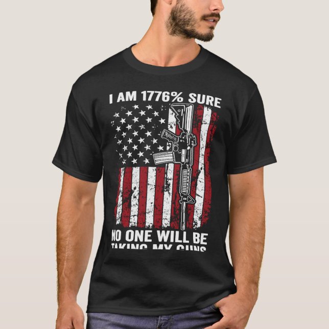 T-shirt I'm 1776 Sure No One Is Taking My Guns AR15 Gun ON (Devant)