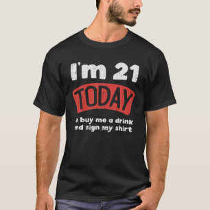 T-shirt Im 21 Aujourd'Hui Acheter Un Verre Signer Mon 21E 