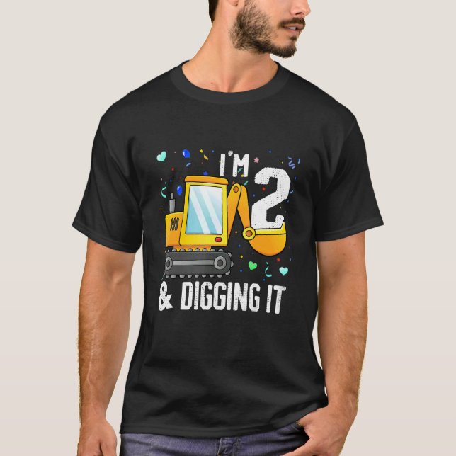 T-shirt I'm 2 And Digging It Construction Excavator 2nd Bi (Devant)