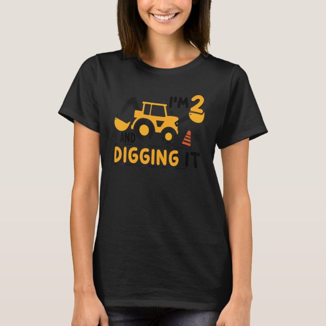 T-shirt I'm 2 And Digging It Construction Excavator 2nd Bi (Devant)