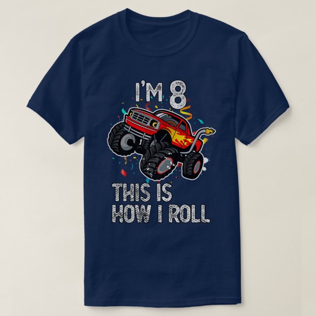 T-shirt I'm 8 This Is How I Roll 8th Birthday Monster Truc (Design devant)