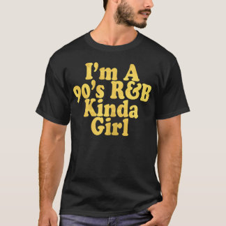 T-shirt Im A 90s RB Kinda Girl RNB Music boy