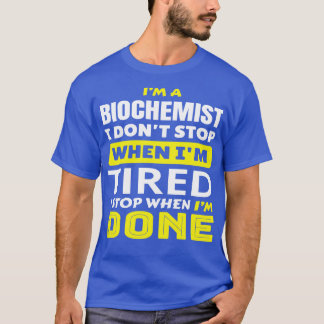 T-shirt IM A Biochimiste Je Ne M'Arrête Pas Quand IM Fatig