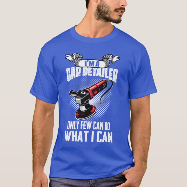 T-shirt Im A Car Detailer Car Restorer Auto Detailing gift (Devant)