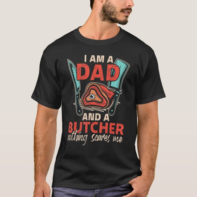 T-shirt I'm A Dad & A Butcher Can't Sacre Me Meat Butcher (Devant)