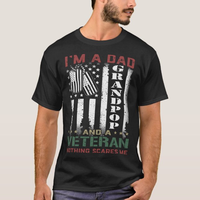 T-shirt I'm A Dad Grandpop And A Veteran Nothing Scares Me (Devant)