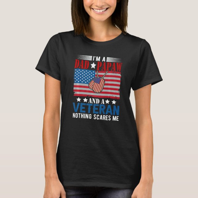 T-shirt I'm a Dad Papaw And Veteran Nothing Scares Me Amer (Devant)