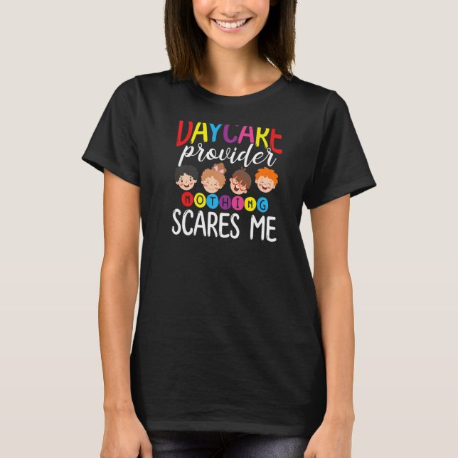 T-shirt I'm A Daycare Provider Nothing Scares Me BACK  Bab (Devant)