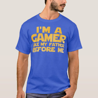 T-shirt I'm A Gamer Like My Father Before Me 
