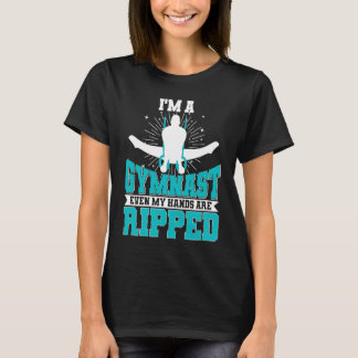 T-shirt I'm A Gymnast Even My Hands Are Ripped Gymnastic B