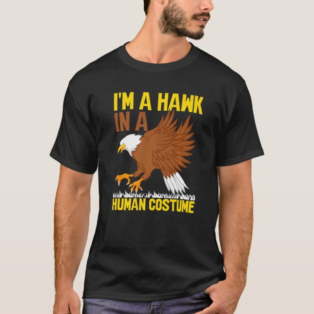 T-shirt I'm A Hawk In A Human Costume  Hawk   1 (Devant)