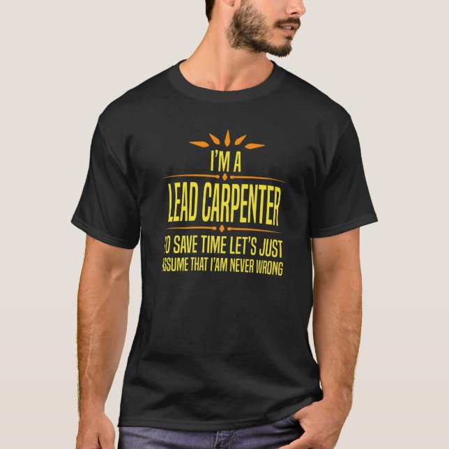 T-shirt Im a Lead Carpenter   (Devant)