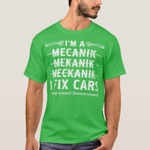 T-shirt Im A Mechanic I Fix s Auto Mechanic