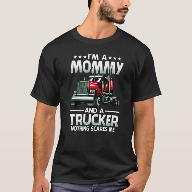 T-shirt I'm A Mommy And Trucker Nothing Scares Me Mother's (Devant)