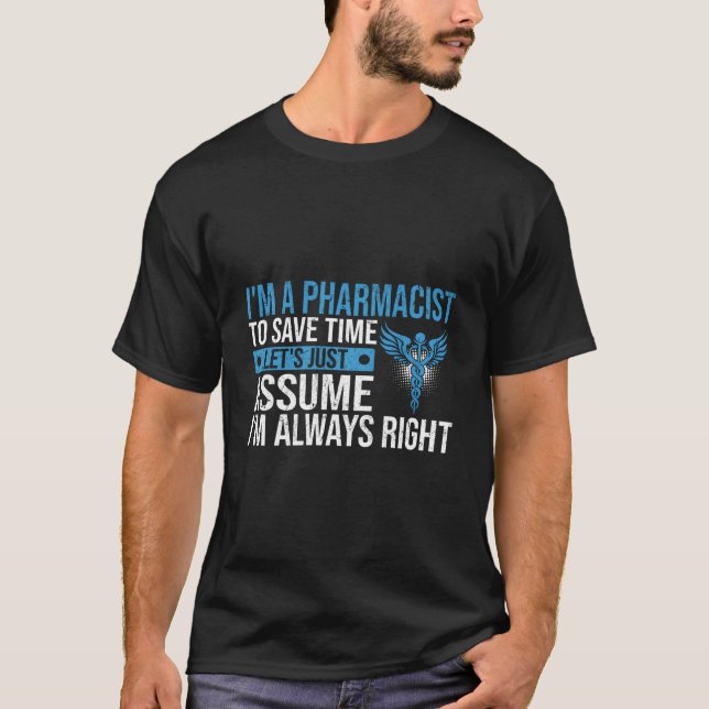 T-shirt I'M A Pharmacist I'M Always Right (Devant)