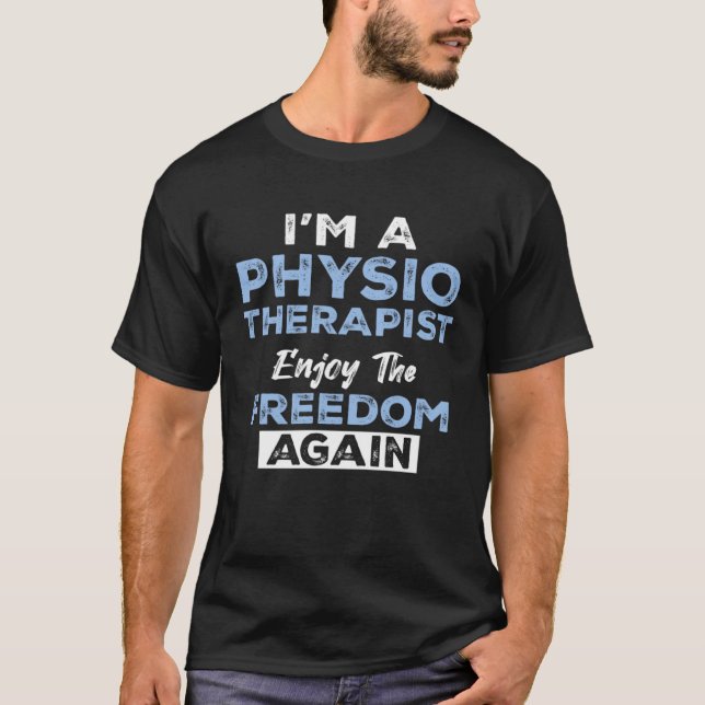 T-shirt I'm a Physiotherapist Enjoy The Freedom Again (Devant)