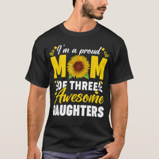 T-shirt Im A Proud Mom Ofhree Awesome Daughters Mothers Da