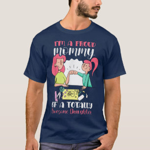 T-shirt I'm a Proud Mommy of a Totally Awesome Daughter