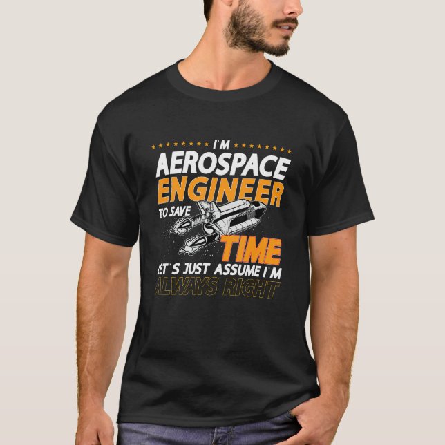 T-shirt I'm Aerospace Engineer To Save Rocket Aerospace En (Devant)