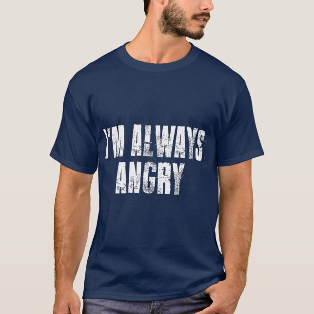 T-shirt im Always Angry inspirational Motivational Life (Devant)