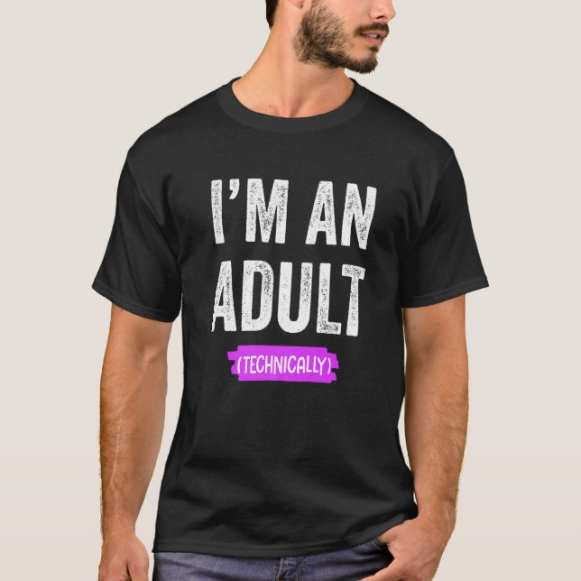 T-shirt I'm an Adult Technically (Devant)