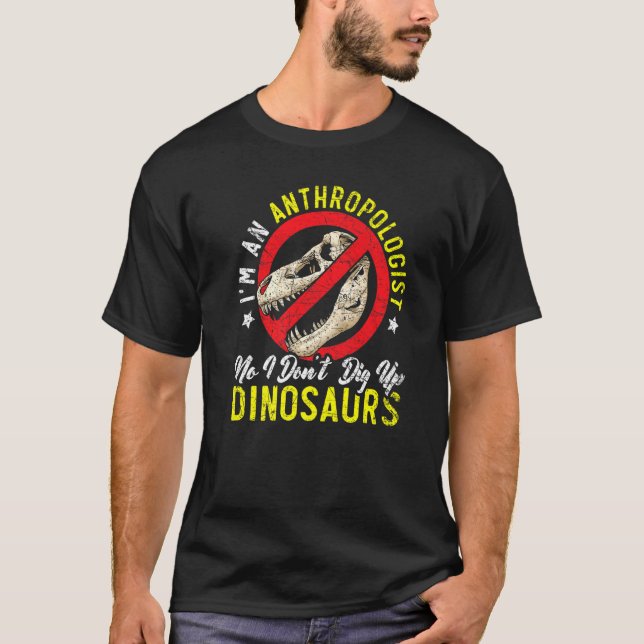 T-shirt I'm An Anthropologist Science Dinosaur Anthropolog (Devant)